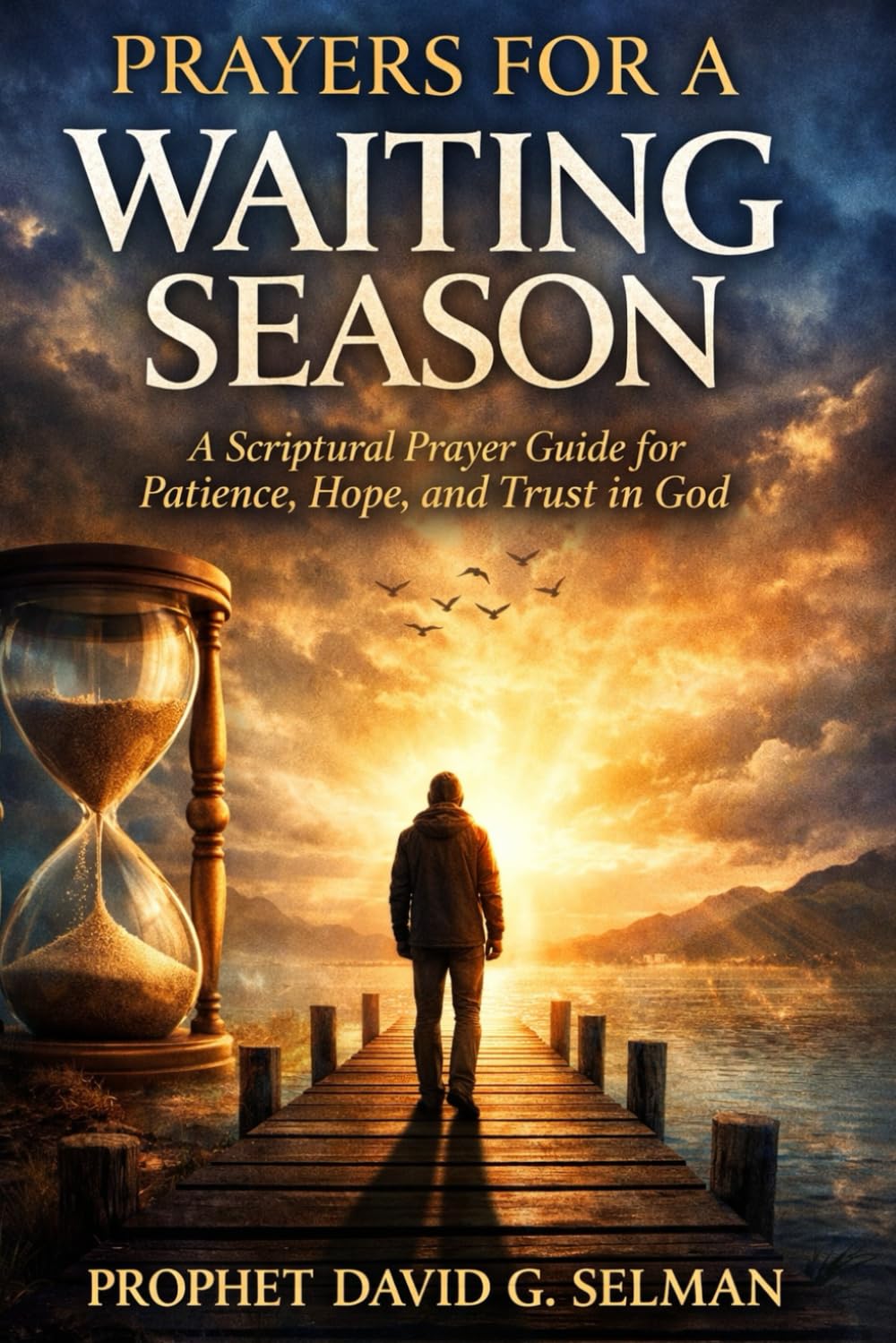 Prayers For A Waiting Season: A Scriptural Prayer Guide for Patience Hope and Trust in God