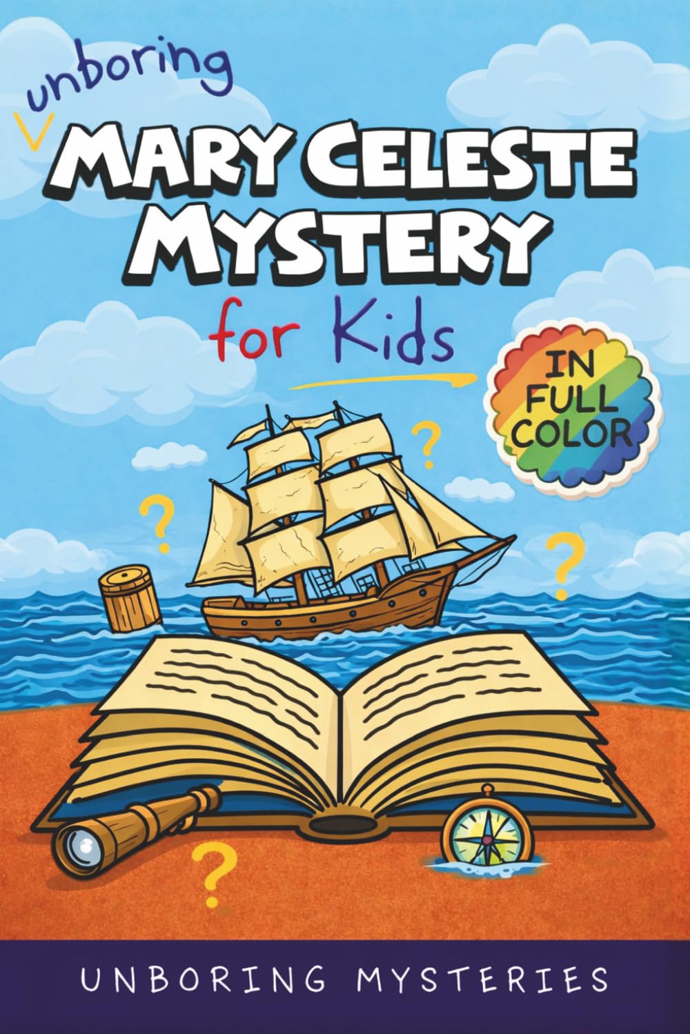 Unboring Mary Celeste Mystery for Kids: Funny, Fascinating Guide to the Strangest True Mary Celeste Mysteries, Hidden Clues, and Unexplained ... Activities for Classrooms and Homeschoolers)