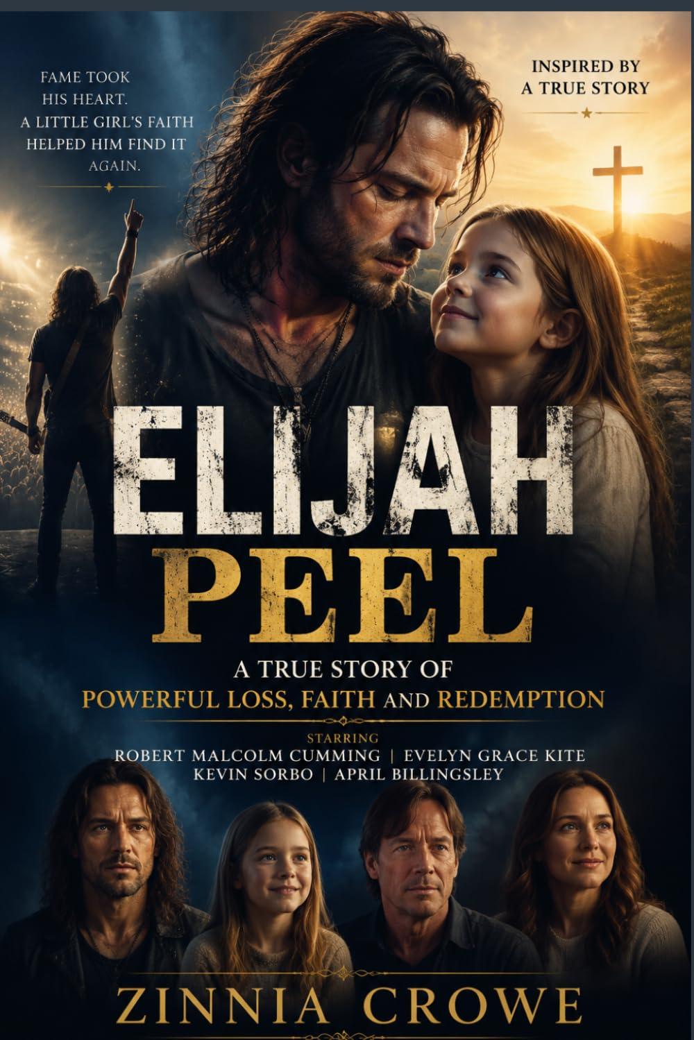 ELIJAH PEEL: A True Story of Powerful Loss, Faith and Redemption Starring Robert Malcolm Cumming, Evelyn Grace Kite, Kevin Sorbo and April Billingsley.
