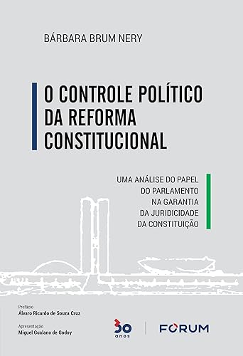O Controle Político da Reforma Constitucional: Uma análise do papel do parlamento na garantia da juridicidade da Constituição