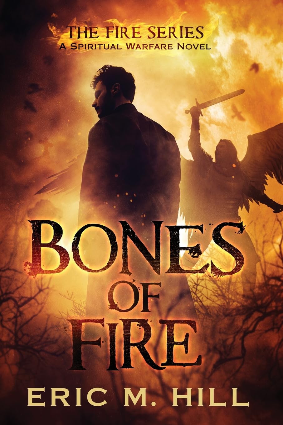 Bones Of Fire: A Spiritual Warfare Novel: 1