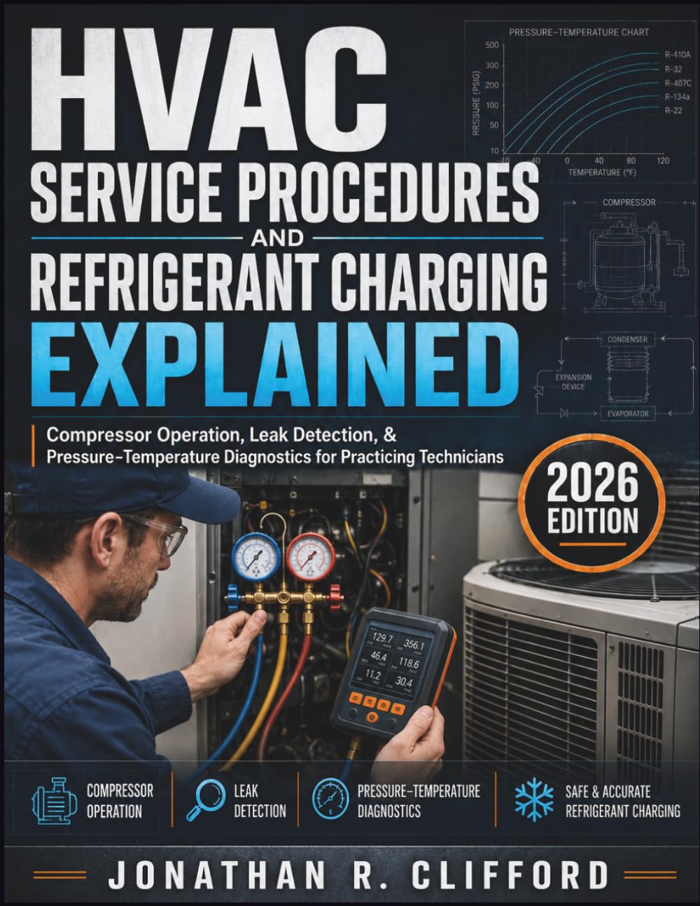 HVAC Service Procedures and Refrigerant Charging Explained: Compressor Operation, Leak Detection, & Pressure-Temperature Diagnostics for Practicing Technicians
