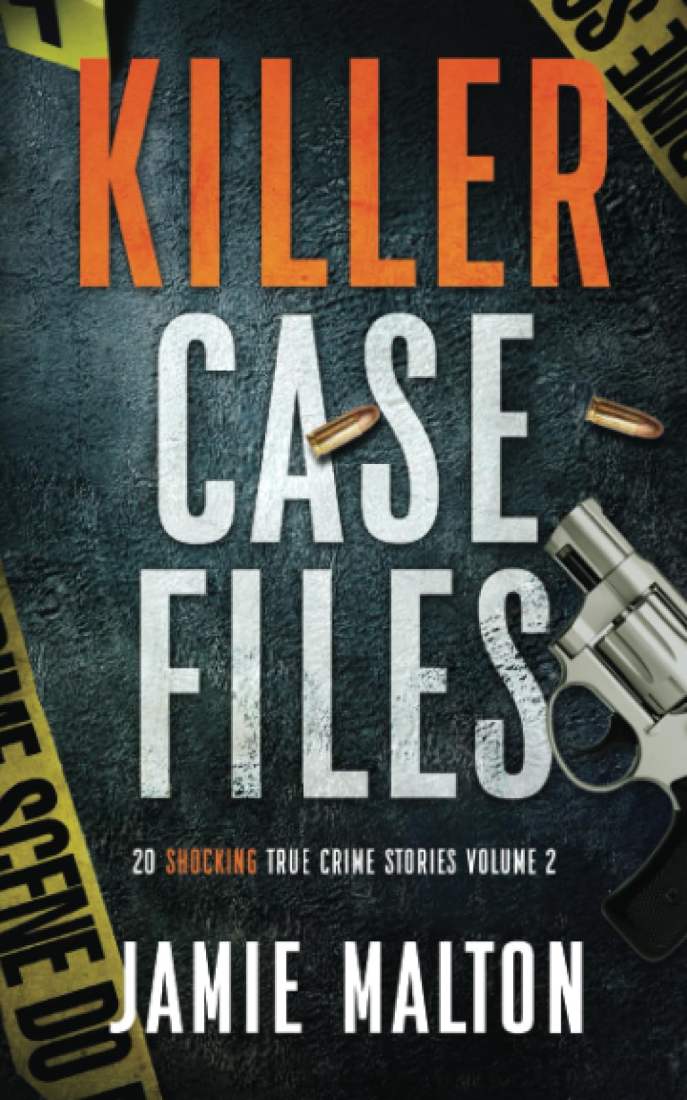 Killer Case Files: 20 Shocking True Crime Stories Volume 2 (Best True ...