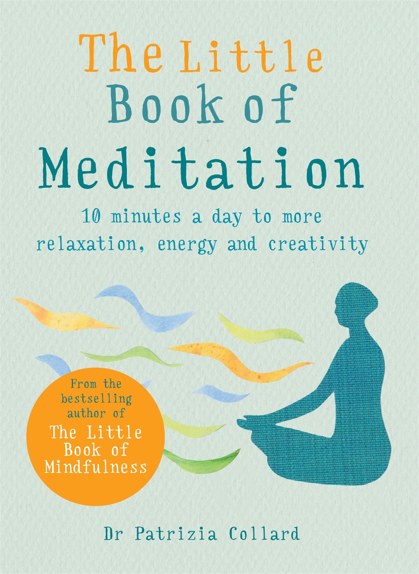 The Little Book of Meditation: 10 minutes a day to more relaxation, energy and creativity Flexibound – May 7, 2019