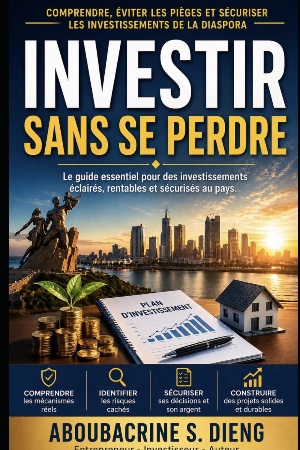 Investir sans se perdre: Comprendre, éviter les pièges et sécuriser les projets de la diaspora
