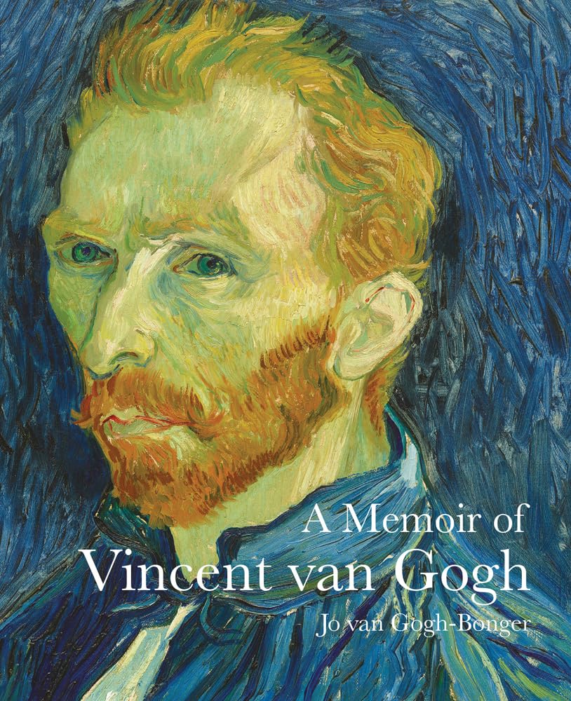 A Memoir of Vincent van Gogh: by Jo van Gogh-Bonger (Lives of the Artists)