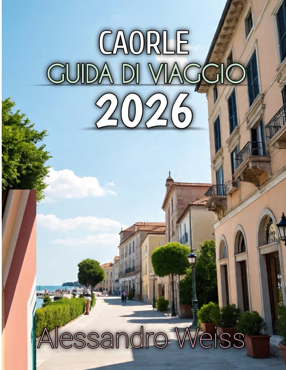 Caorle Guida Di Viaggio 2026: Esplora spiagge, tradizioni e panorami costieri panoramici