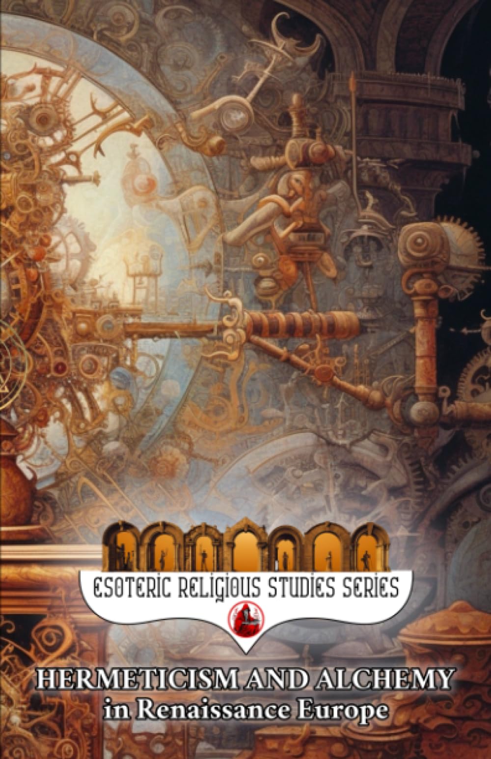 Sponsored Ad – Hermeticism and Alchemy in Renaissance Europe: Exploring the Prima Materia, Transmutation, and Spiritual Transformation in Europe's Golden Era (Esoteric Religious Studies)