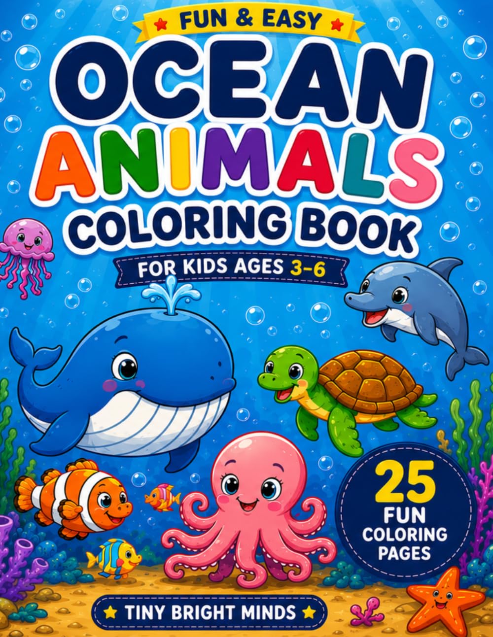 Ocean Animals Coloring Book for Kids Ages 3–6: Fun & Easy Sea Creature Coloring Pages Featuring Dolphins, Sharks, Whales, Octopuses, Turtles, Fish & ... for Preschool, Kindergarten & Toddlers