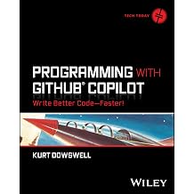 Programming with GitHub Copilot Write Better Code--Faster!