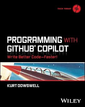 Programming with GitHub Copilot: Write Better Code--Faster!