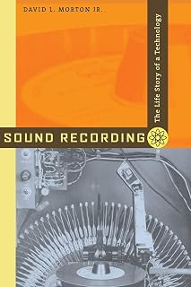 Sound Recording: The Life Story of a Technology