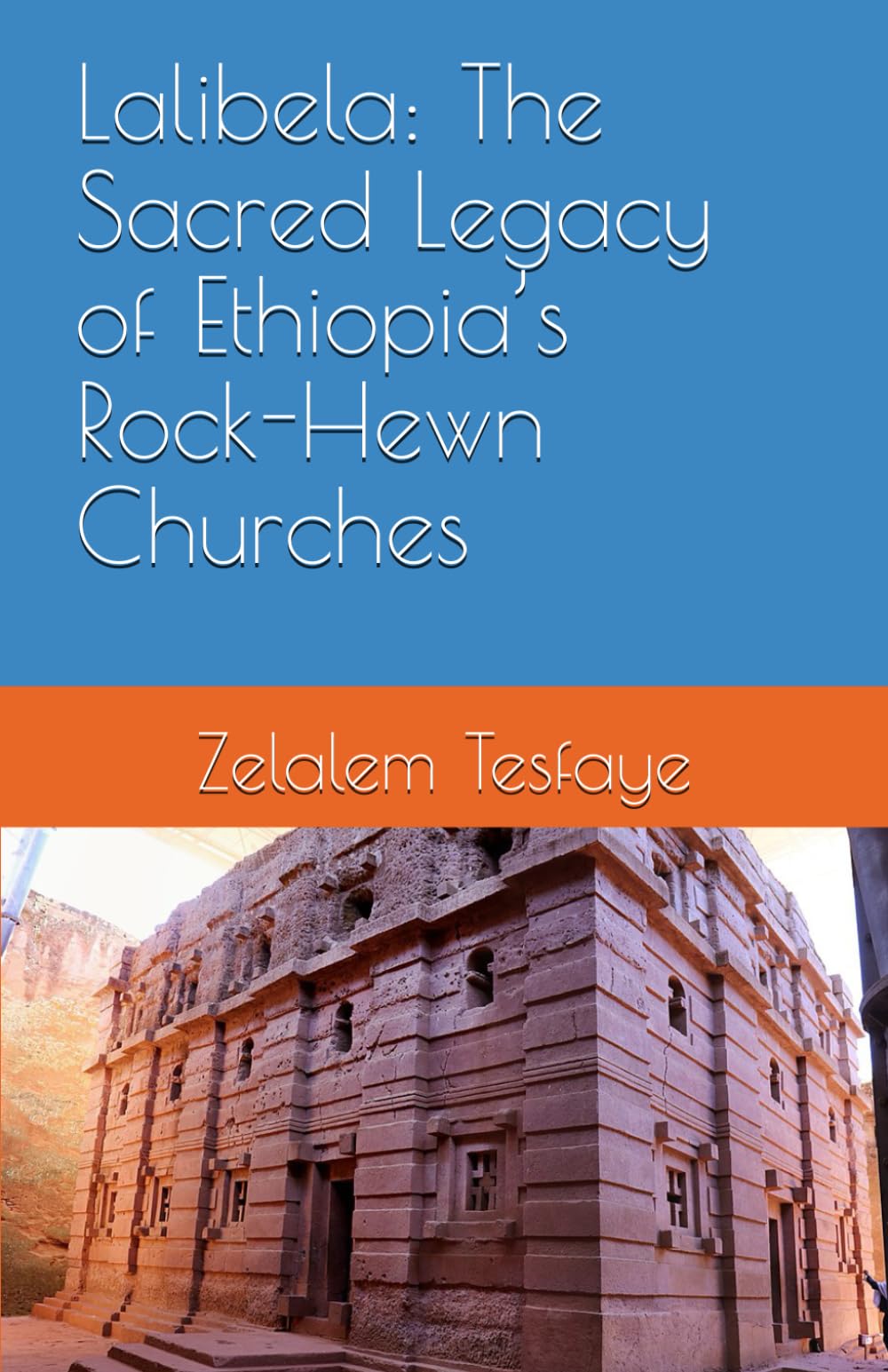 Lalibela: The Sacred Legacy of Ethiopia’s Rock-Hewn Churches