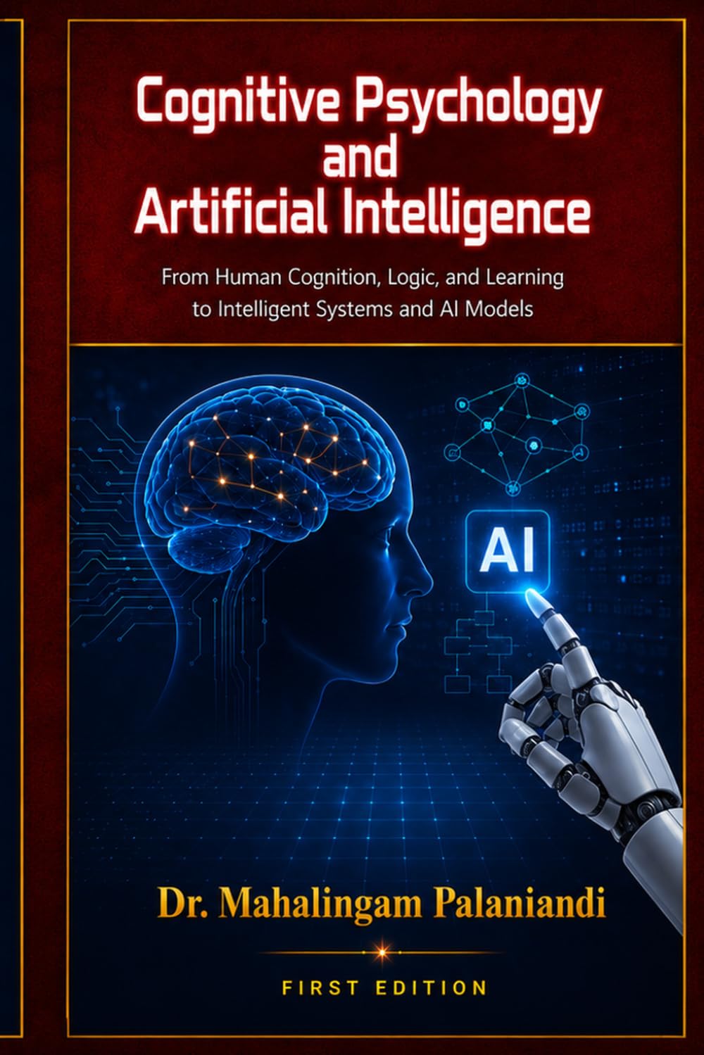Cognitive Psychology and Artificial Intelligence: From Human Cognition, Logic, and Learning to Intelligent Systems and AI Models (Student Learning Series)