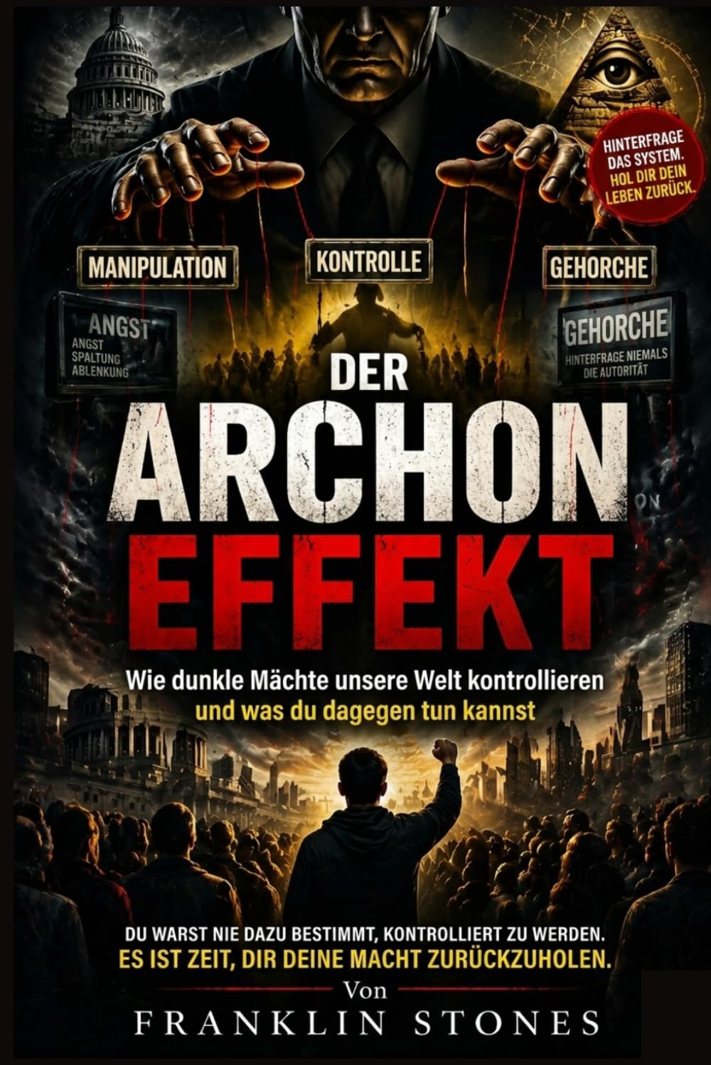 Der Archon-Effekt: Wie dunkle Mächte unsere Welt kontrollieren und was du dagegen tun kannst (THE FORBIDDEN WISDOM COLLECTION)