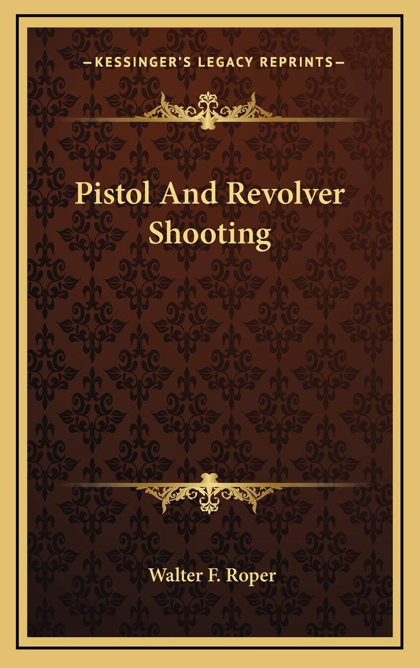 Pistol And Revolver Shooting      Hardcover – September 10, 2010