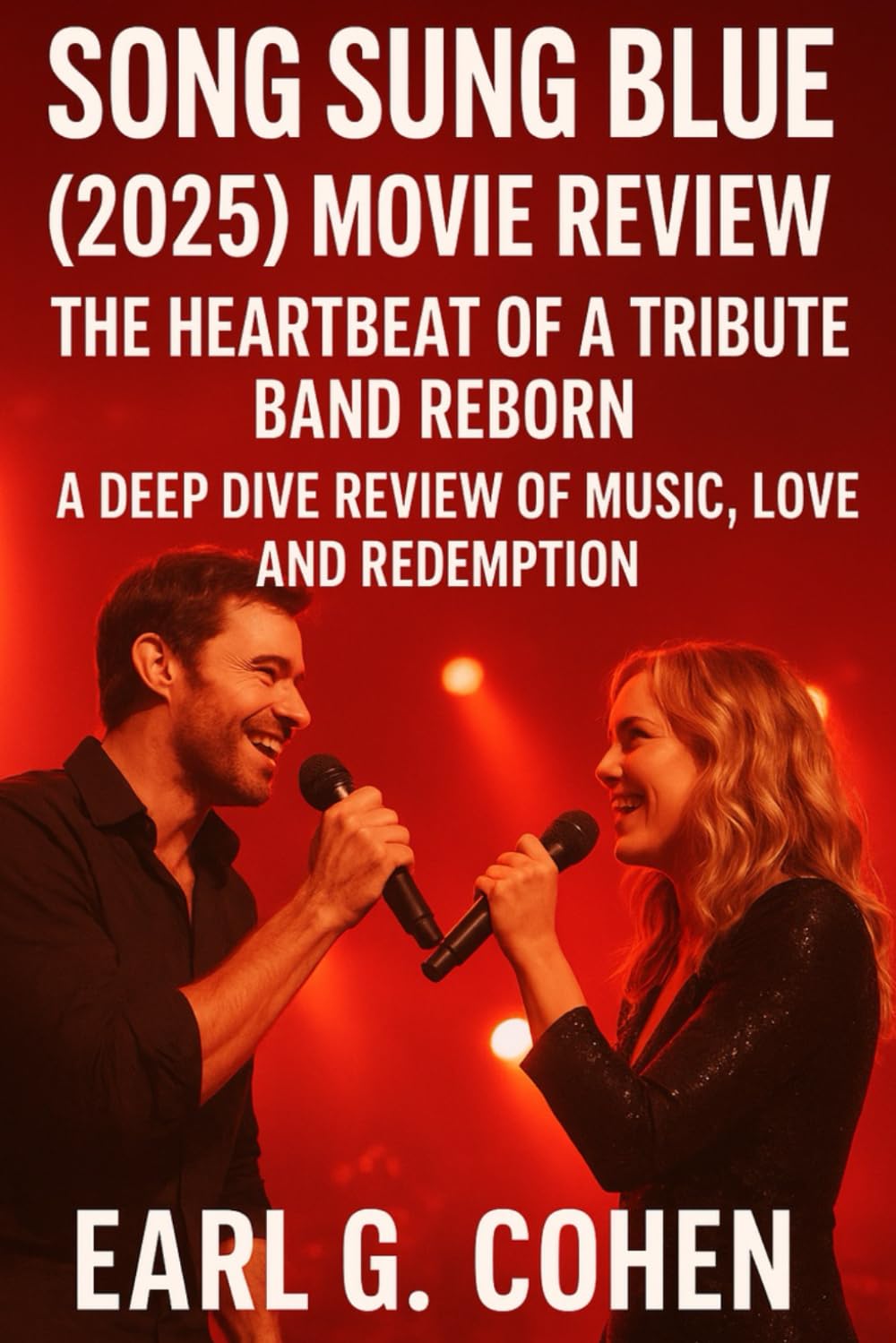 SONG SUNG BLUE (2025) MOVIE REVIEW: THE HEARTBEAT OF A TRIBUTE BAND REBORN A DEEP DIVE REVIEW OF MUSIC, LOVE, AND REDEMPTION