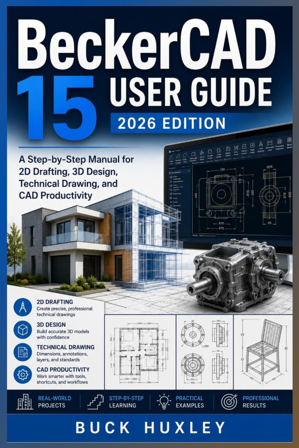 BeckerCAD 15 User Guide 2026 Edition: A Step-by-Step Manual for 2D Drafting, 3D Design, Technical Drawing, and CAD Productivity