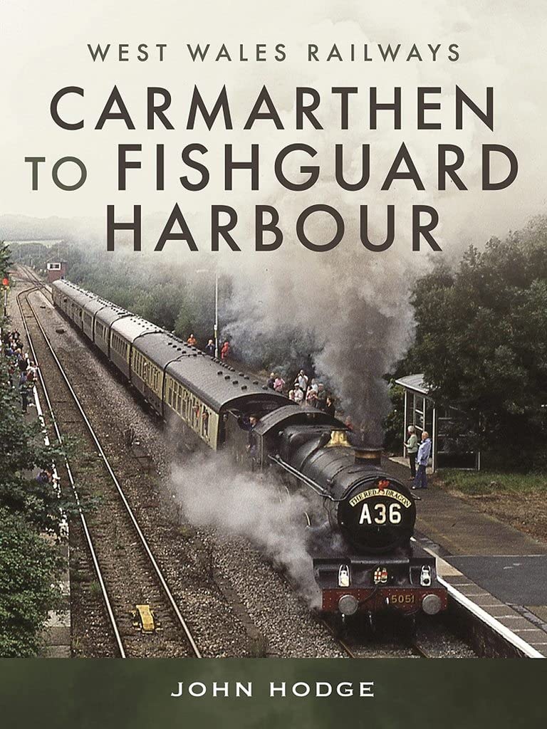 Carmarthen to Fishguard Harbour by Hodge, John HARDBACK 9781526795786
