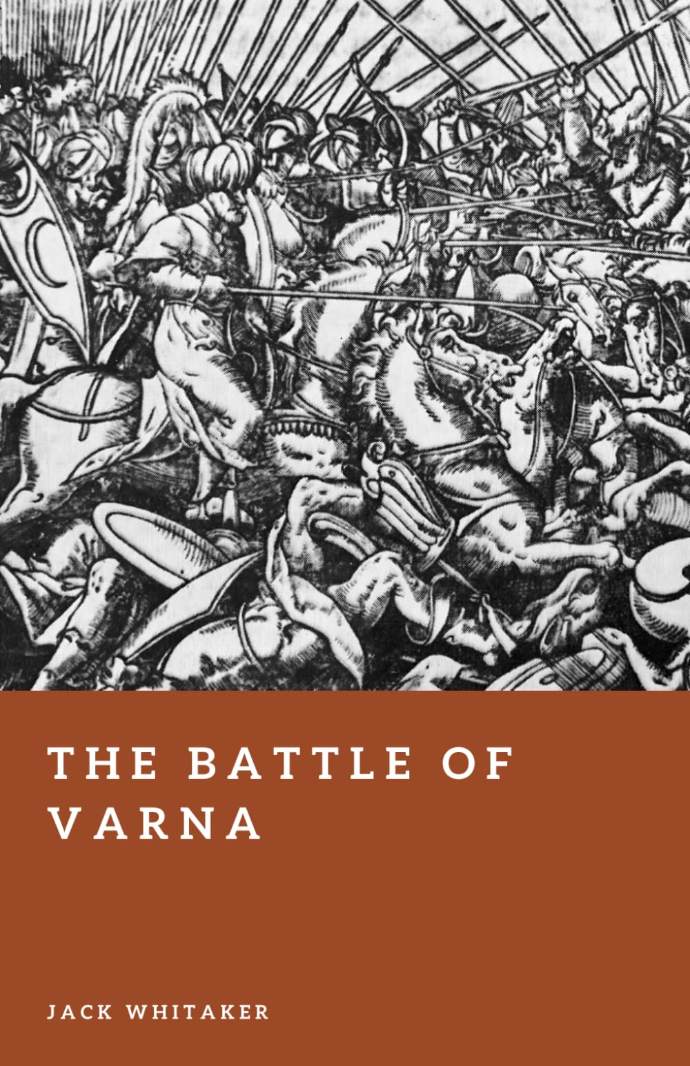 The Battle of Varna: The Last Crusade’s Sudden Collapse (Forgotten Battles)