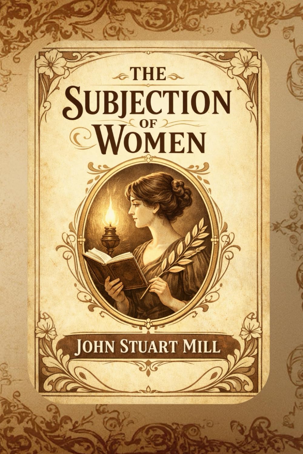 The Subjection of Women: A Classic Essay on Gender Equality, Law, and Social Freedom