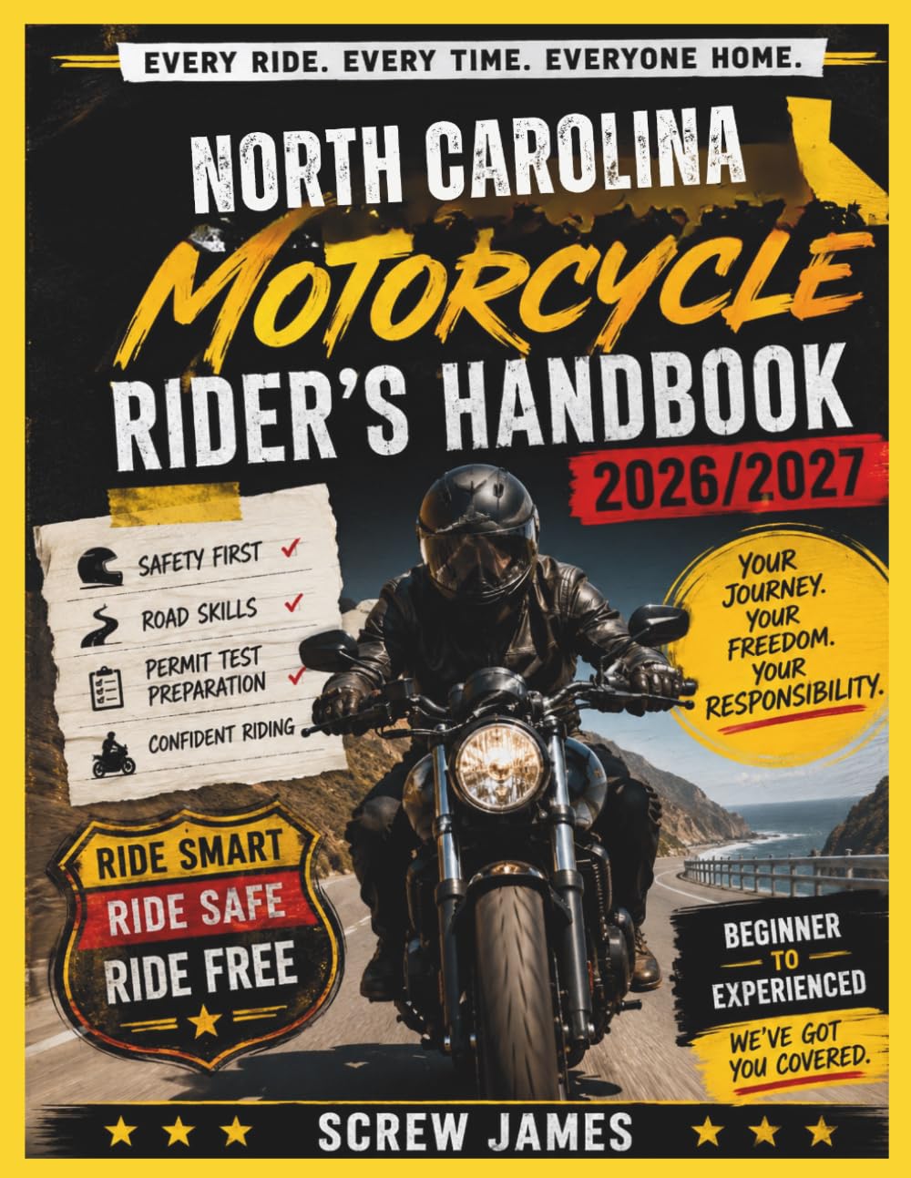 NORTH CAROLINA MOTORCYCLE RIDER’S HANDBOOK 2026-2027: EVERY RIDE, EVERY TIME, EVERYONE HOME YOUR JOURNEY,YOUR FREEDOM, YOUR RESPONSIBILITY