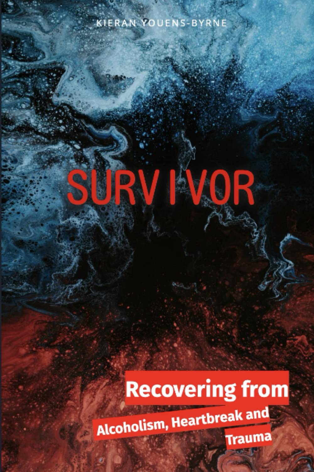 Survivor: Recovering from Alcoholism, Heartbreak and Trauma