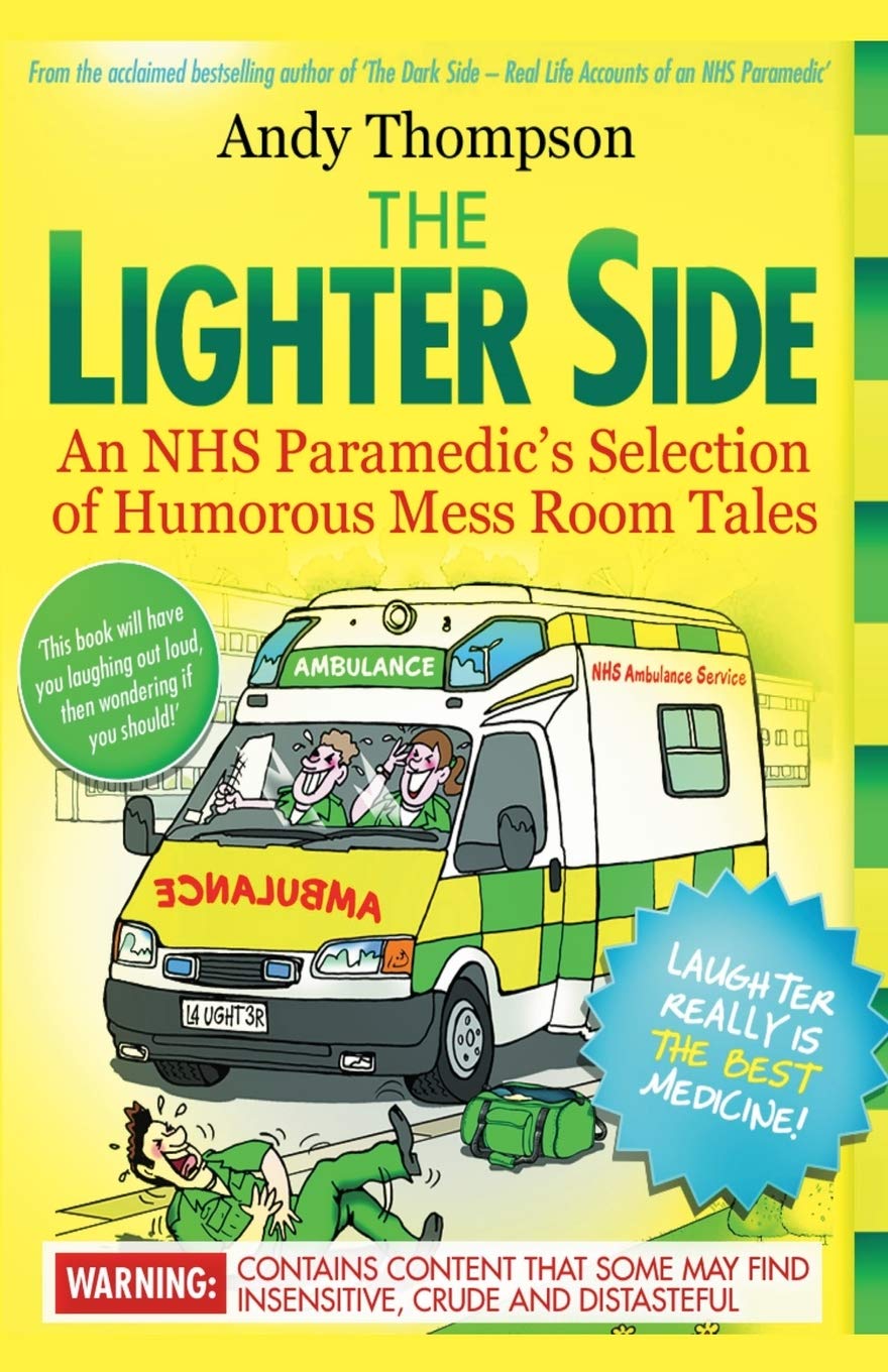 The Lighter Side. An NHS Paramedic's Selection of Humorous Mess