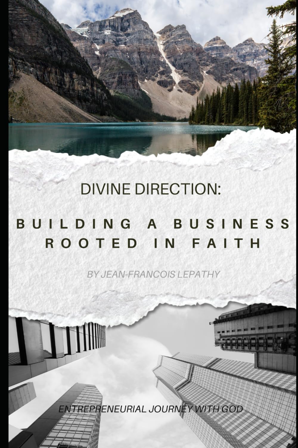 Divine Direction: Building a Business Rooted in Faith: Entrepreneurial Journey with God