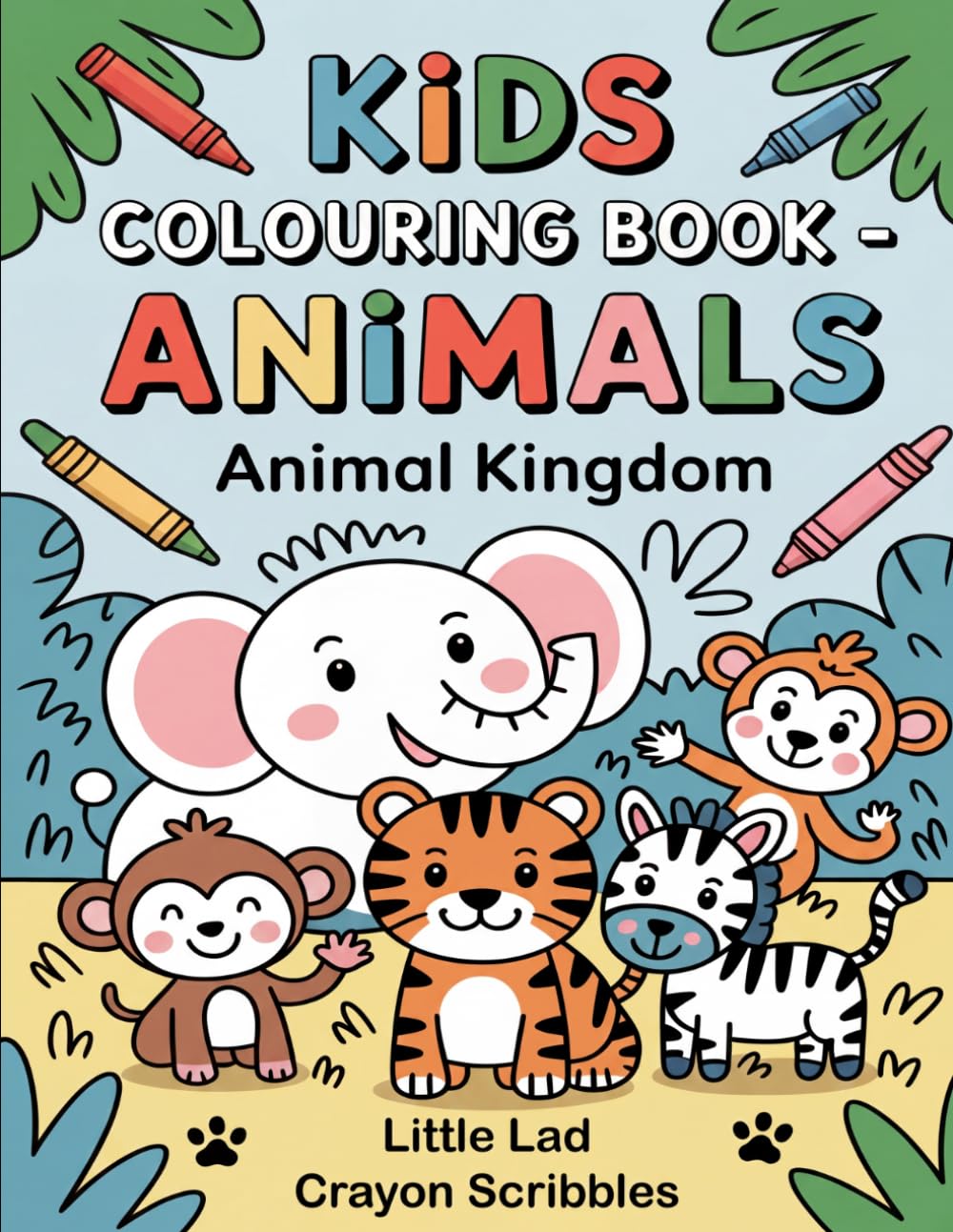 Animal Kingdom - Kids Coloring Book: Fun Animal Pictures for Toddlers and Preschoolers Ages 3-6 (Kids Colouring Books - Little Lad Crayon Scribbles)