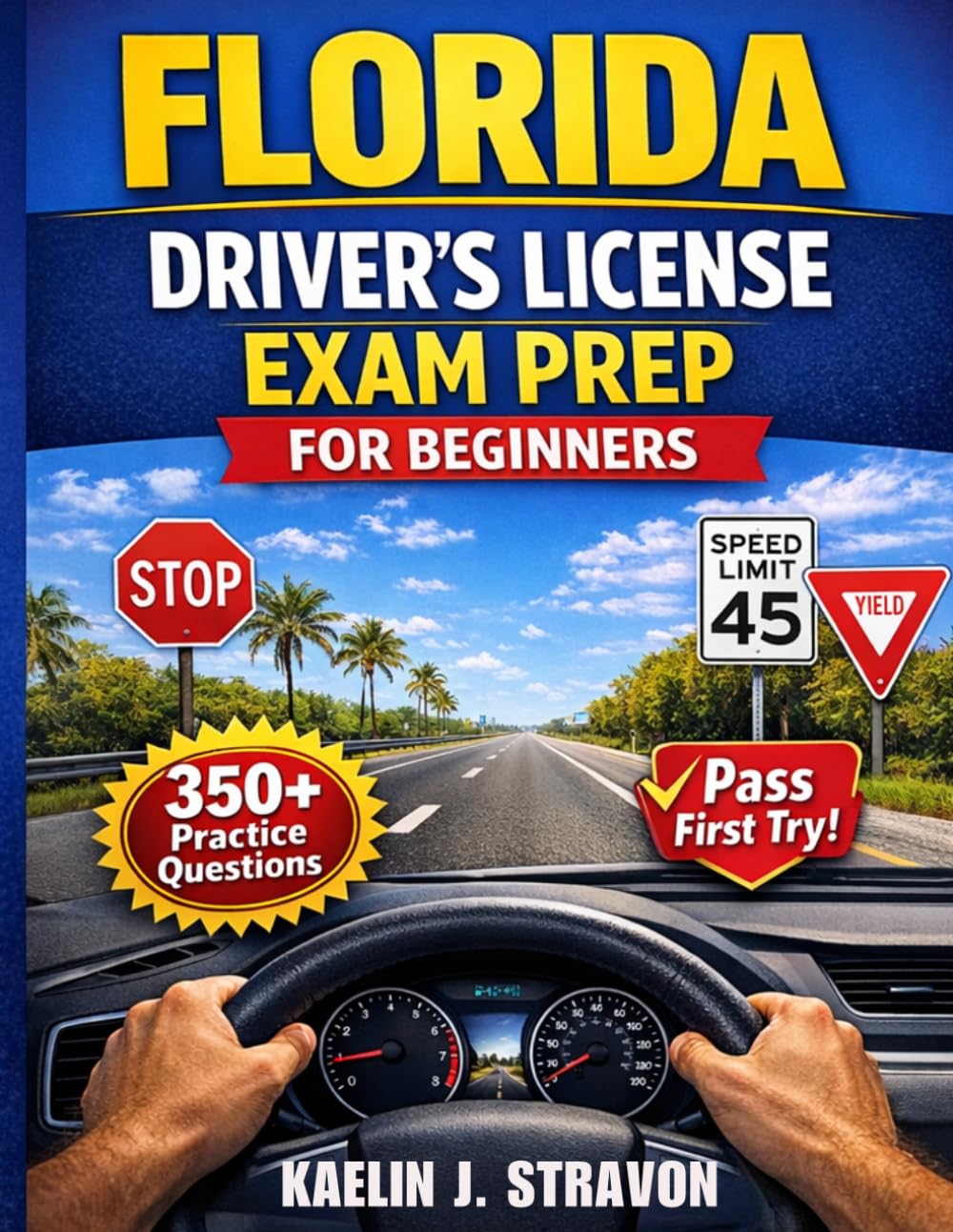 Florida Driver’s License Exam Prep for Beginners: DMV Permit Test Study Guide with 350+ Practice Questions and Answers with Road Signs to Pass the FL Written Test First Try