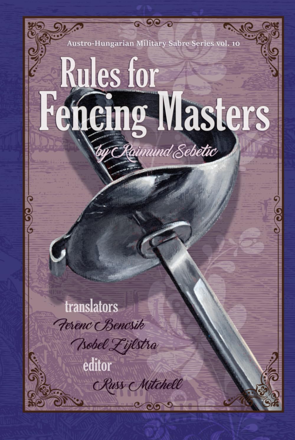 Sebetić's "Rules for Fencing Masters" (Austro-Hungarian Military Sabre Series)