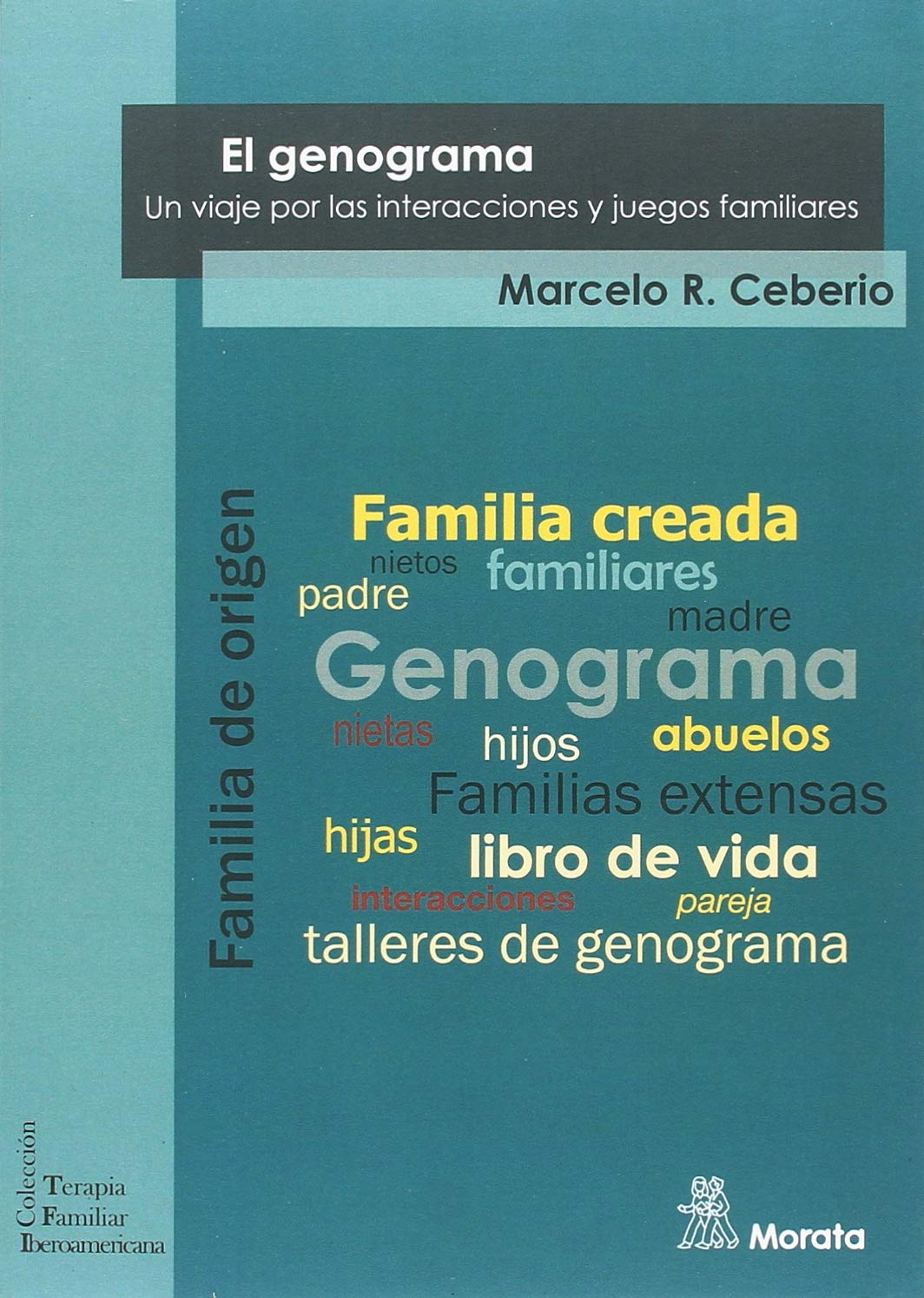 El Genograma: Un viaje por las interacciones y juegos familiares (Terapia Familiar Iberoamericana)