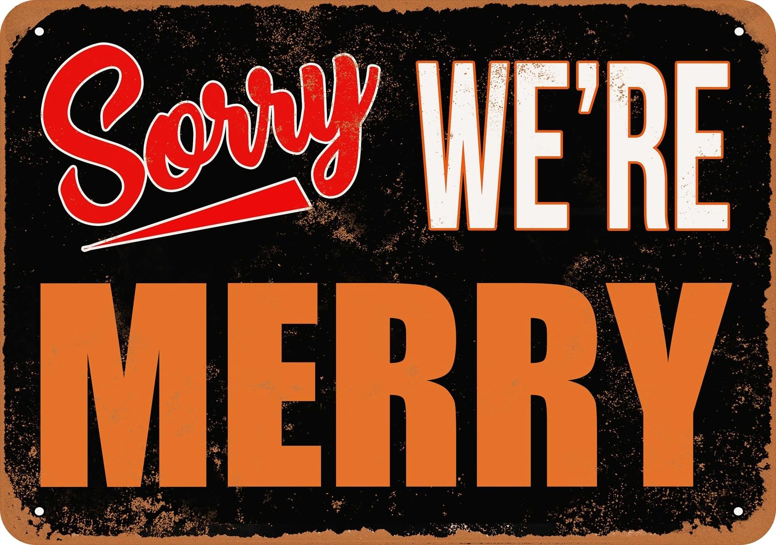 Metal Sign - SORRY, WE'RE MERRY - Vintage Look home decor