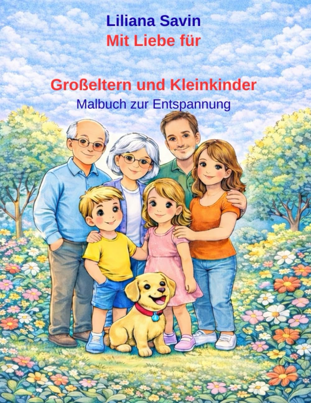 Mit Liebe für Großeltern und Kleinkinder: Malbuch zur Entspannung