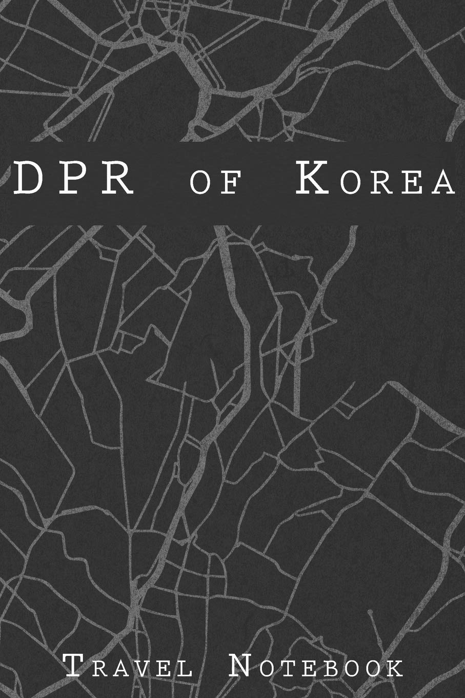 DPR of Korea Travel Notebook: 6x9 Travel Journal with prompts and Checklists for your Trip to DPR of Korea for every Traveler