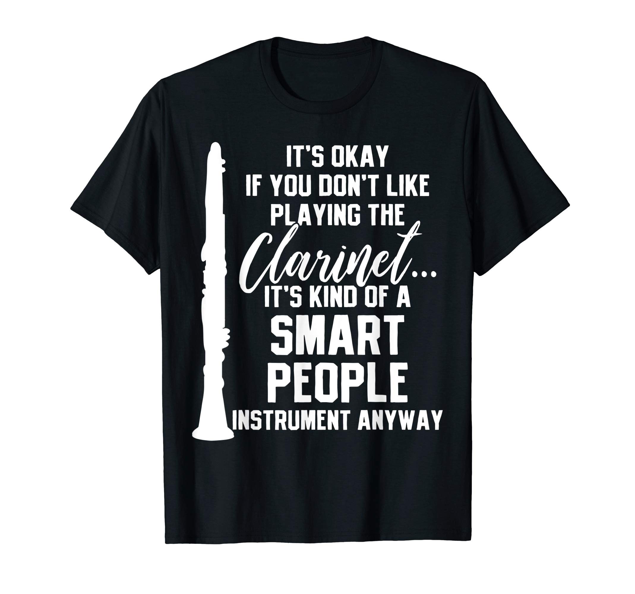 Great Gifts for People Who Love ClarinetsClarinet Player Music Instrument Funny Gift T-ShirtOEKO-TEX STANDARD 100