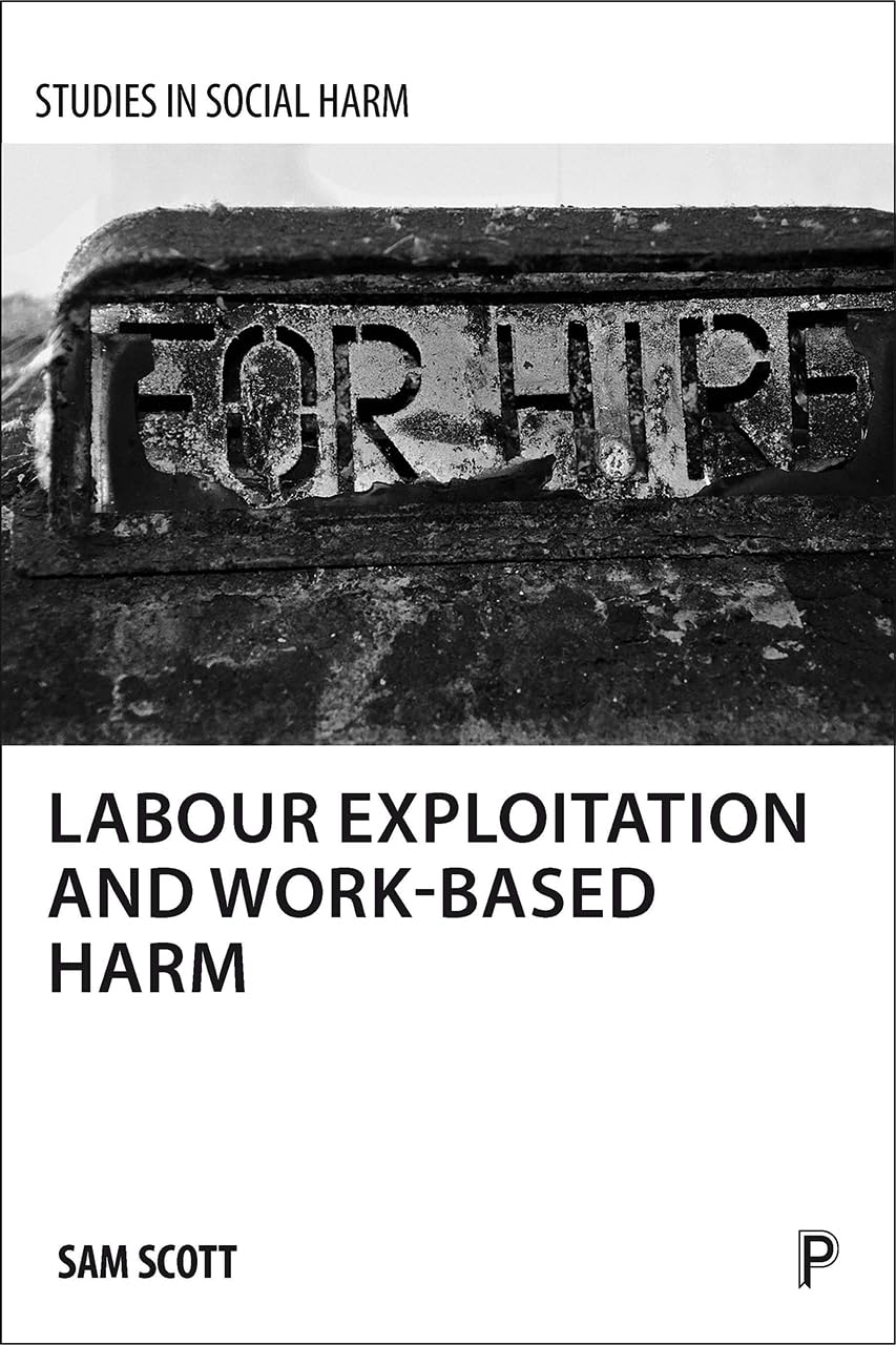 Labour exploitation and work-based harm (Studies in social harm)