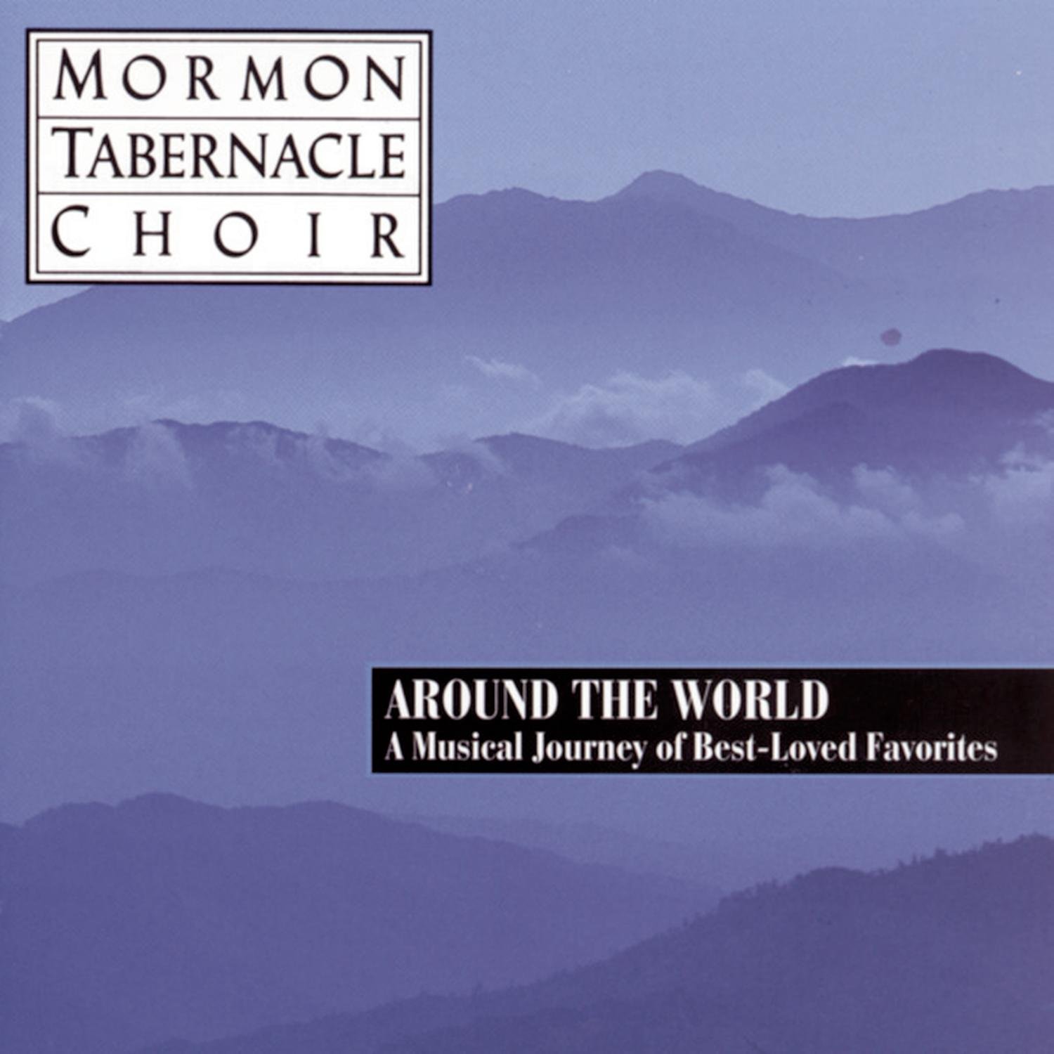 Around the World: A Musical Journey of Best-Loved Favorites [Audio CD] Mormon Tabernacle Choir, The