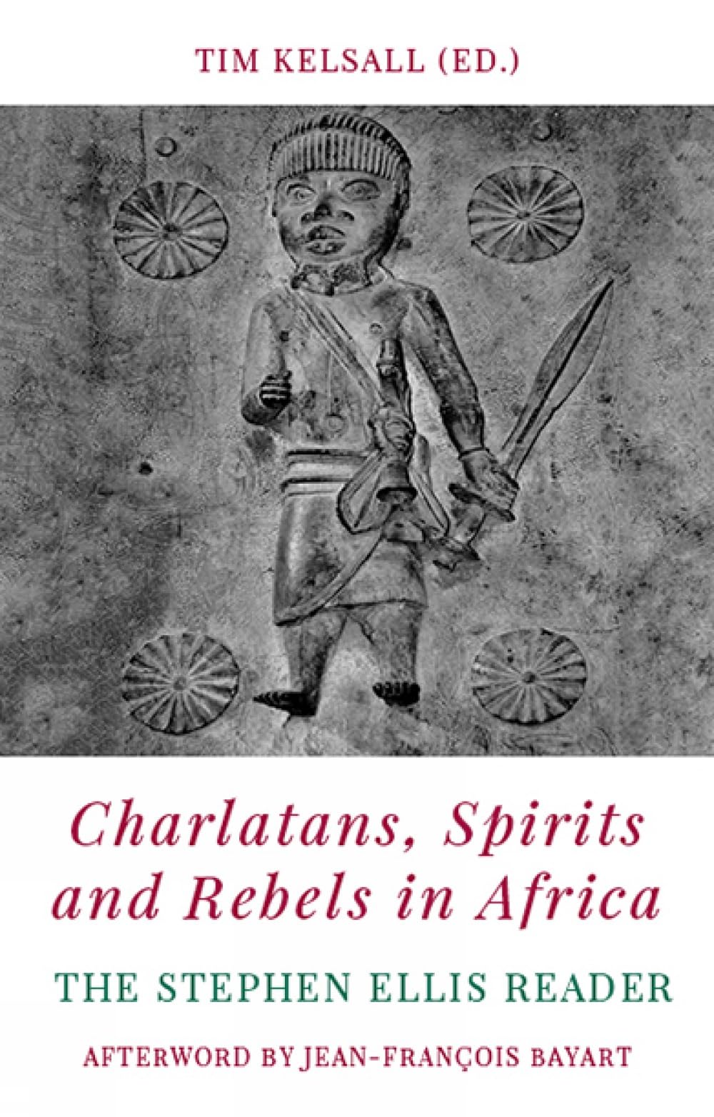 Charlatans, Spirits and Rebels in Africa: The Stephen by Tim Kelsall PAPERBACK
