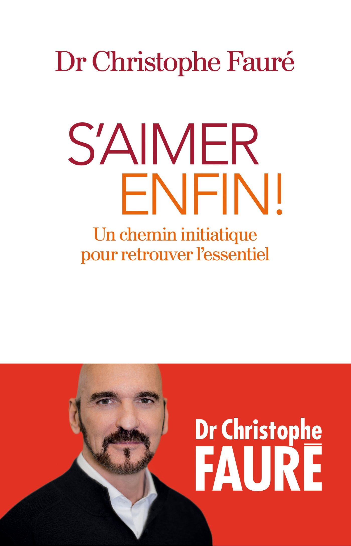 S'aimer enfin !: Un chemin initiatique pour retrouver l'essentiel
