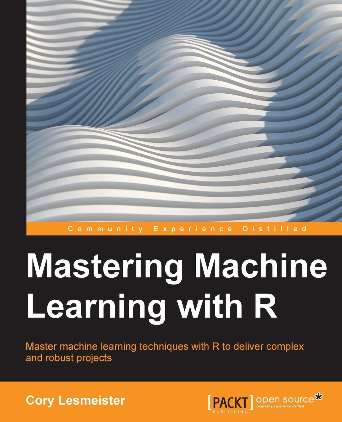 Mastering Machine Learning with R: Cory Leismester: 9781783984527 ...