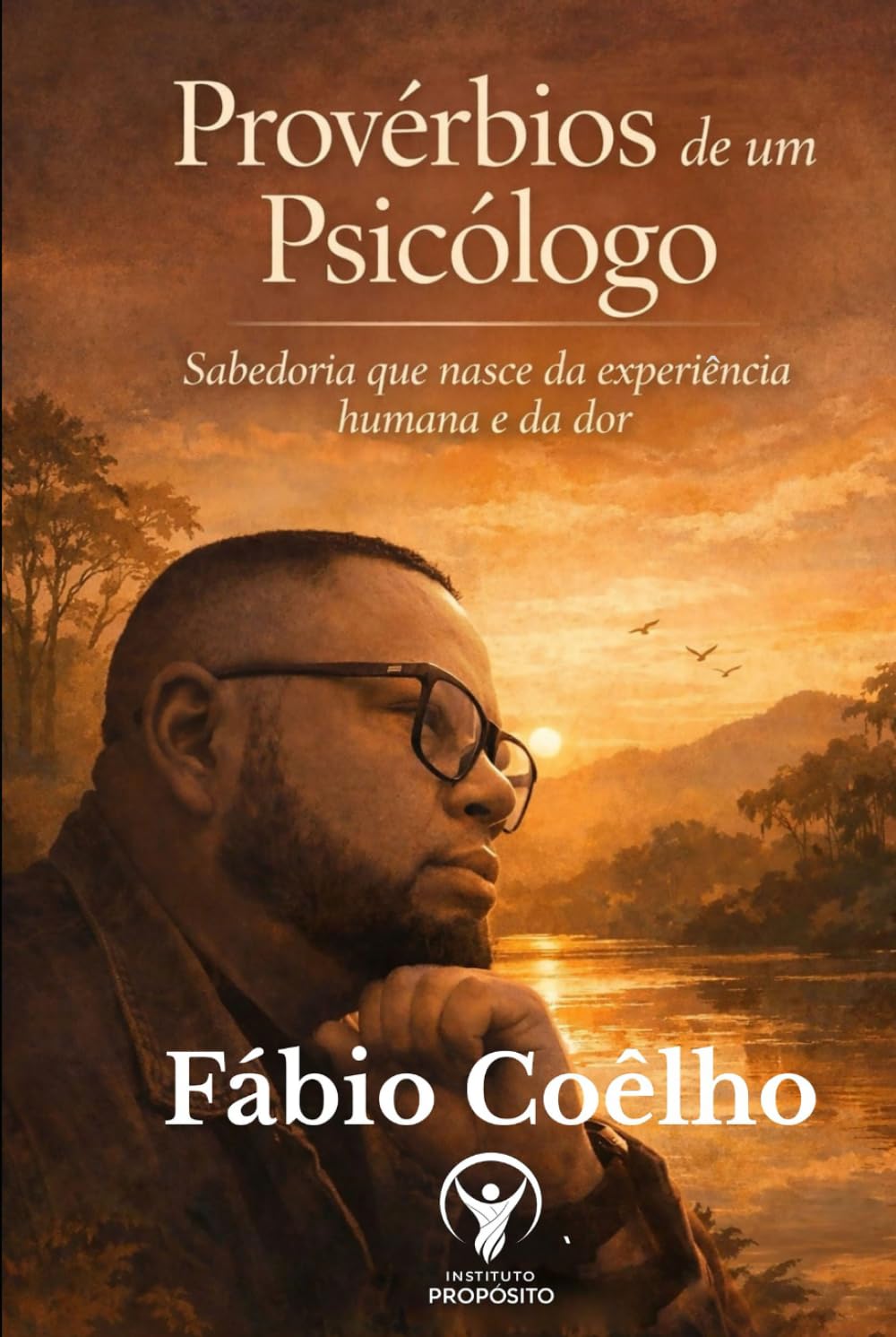 Provérbios de um Psicólogo: Sabedoria que nasce da experiência humana e da dor
