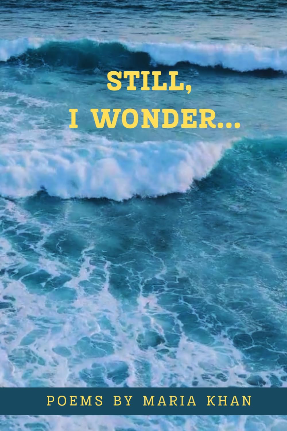 Still, I Wonder: A Collection of Poems and Reflections