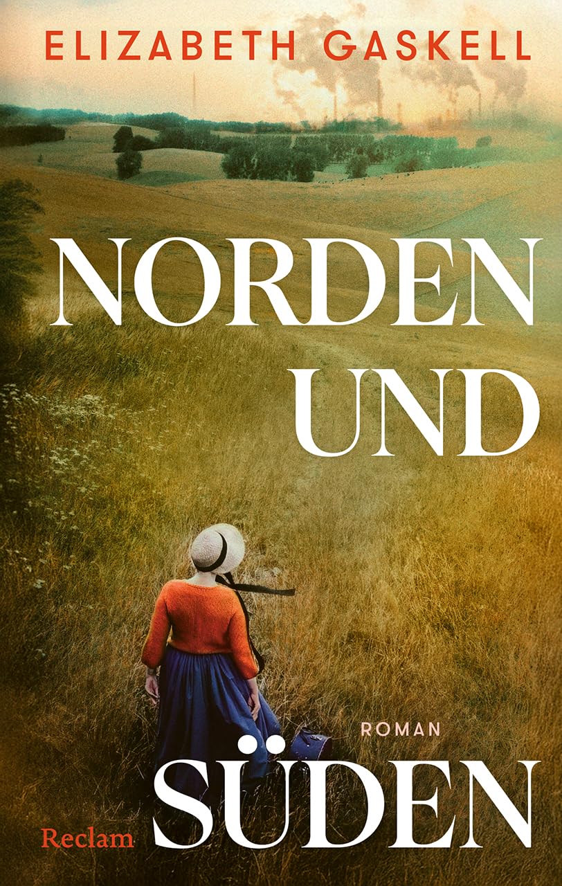 Norden und Süden: Roman. Reclams Klassikerinnen - Ein großer Roman über Liebe und Gerechtigkeit