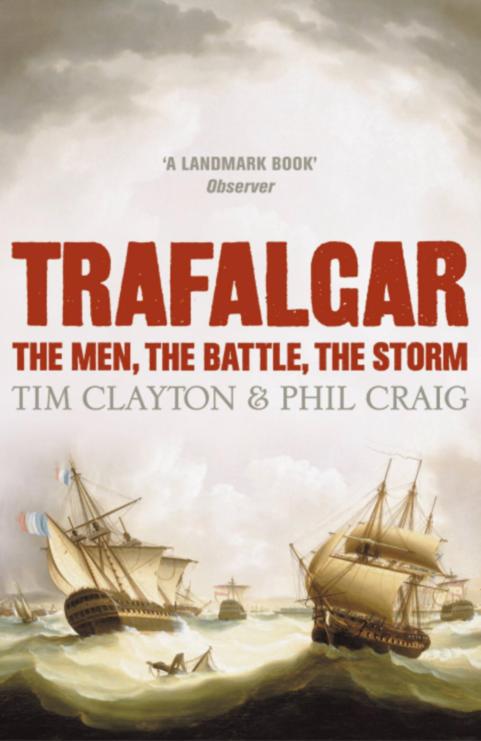 Trafalgar: The men, the battle, the storm - Craig, Phil