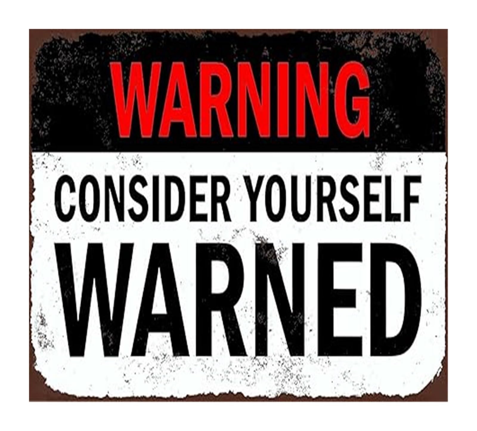 PKNVKZIDK Sarcastic Warning Metal Tin Sign Consider Yourself Warned Retro Tin Sign for Man Cave Bar 8 X 12 in