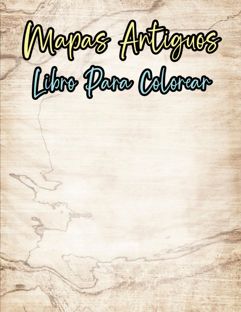 Mapas Antiguos Libro Para Colorear: Vol 3 Sobre Cartografía Histórica Exploración Del Mundo Medieval Grabados Geografía Expedición Pergamino Papel ... Mayores. Diversión Relajación Alivio Estrés