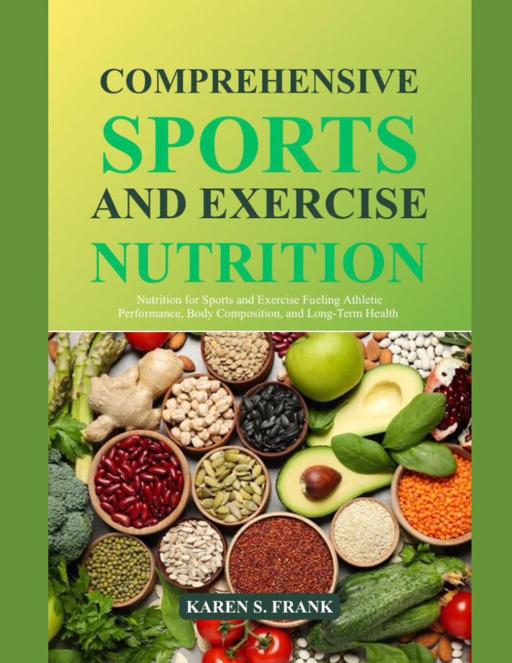 COMPREHENSIVE SPORTS AND EXERCISE NUTRITION: Nutrition for Sports and Exercise Fueling Athletic Performance, Body Composition, and Long-Term Health