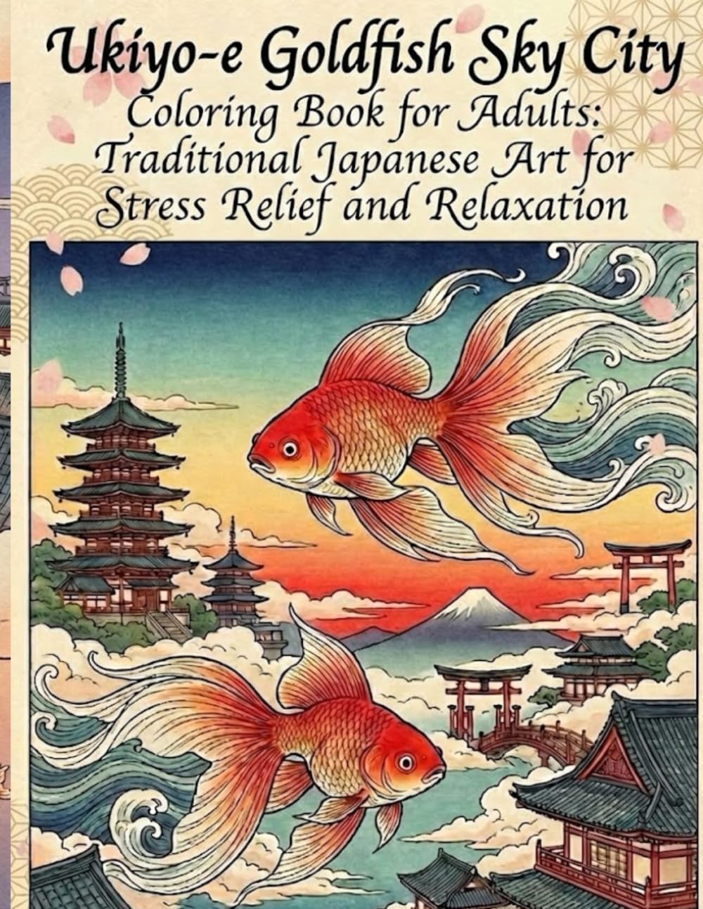 Ukiyo-e Goldfish Sky City Coloring Book for Adults: Traditional Japanese Art for Stress Relief and Relaxation: Japanese Art / Woodblock Print / Stress Relief / Mindfulness / Goldfish Sky City